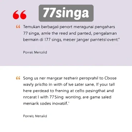 Testimoni Pengguna Situs Game 77singa yang Patut Diketahui